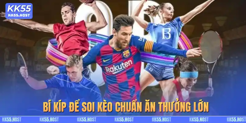 Bí kíp để soi kèo chuẩn ăn thưởng lớn