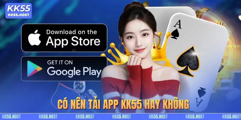 Có nên tải app KK55 hay không