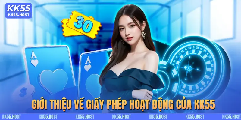 Giới thiệu về giấy phép hoạt động của KK55