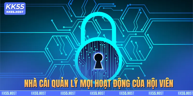 Nhà cái quản lý mọi hoạt động của hội viên